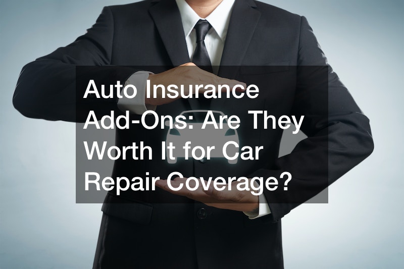 Auto Insurance Add-Ons  Are They Worth It for Car Repair Coverage?