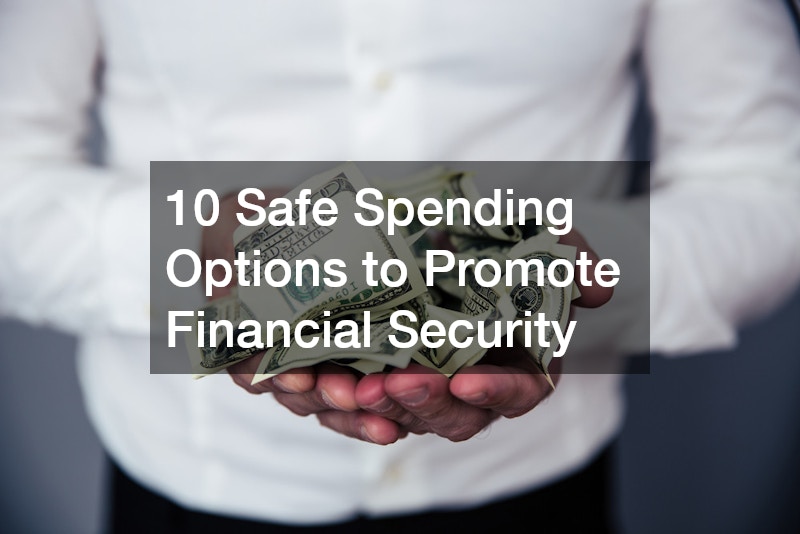 10 Safe Spending Options to Promote Financial Security